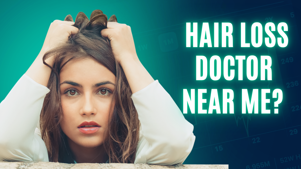 Hair Loss Doctor Near Me?